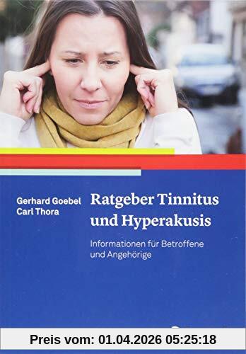 Ratgeber Tinnitus und Hyperakusis: Informationen für Betroffene und Angehörige (Ratgeber zur Reihe »Fortschritte der Psychotherapie«)