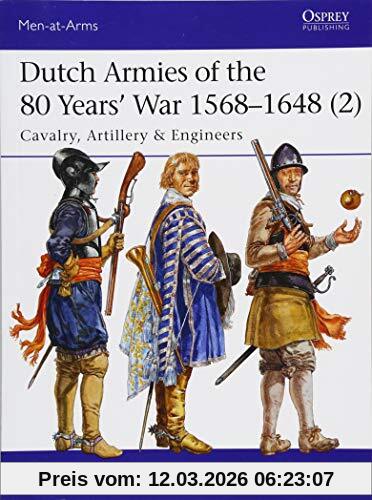 Groot, Bouko de Dutch Armies Of The 80 Years’ War 1568–1648 (2), Cavalry, Artillery & Engineers (Men-at-Arms, Band 513)