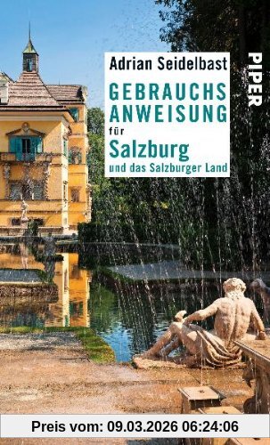 Adrian Seidelbast Gebrauchsanweisung Für Salzburg Und Das Salzburger Land, Überarbeitete Neuausgabe