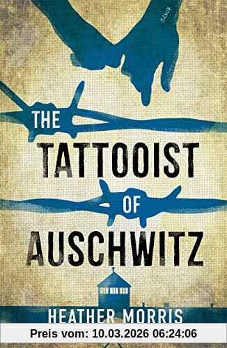 Heather Morris The Tattooist Of Auschwitz, Young Adult Edition Including New Foreword And Q+A By The Author Plus Further Additional Material