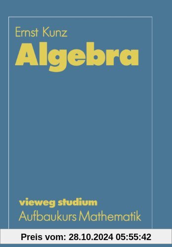 Algebra (vieweg studium; Aufbaukurs Mathematik)