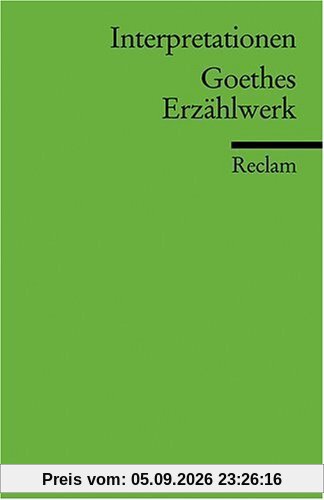 Interpretationen: Goethes Erzählwerk