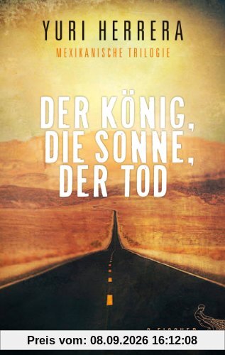 Der König, die Sonne, der Tod: Mexikanische Trilogie