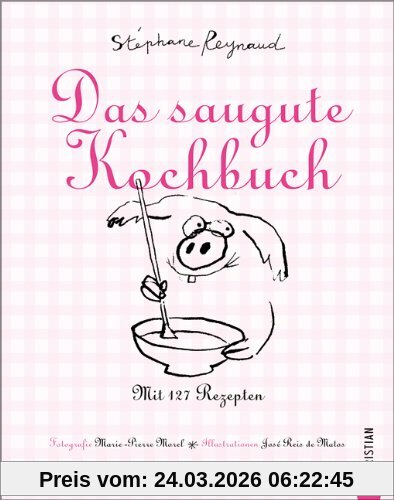 Das saugute Kochbuch: Mit 127 Rezepten