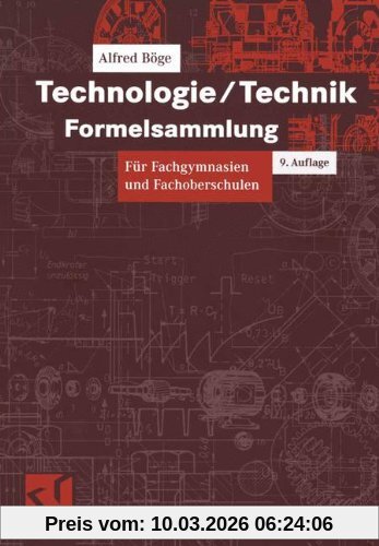 Alfred Böge Technologie/Technik Formelsammlung, Für Fachgymnasien Und Fachoberschulen (Viewegs Fachbücher Der Technik)