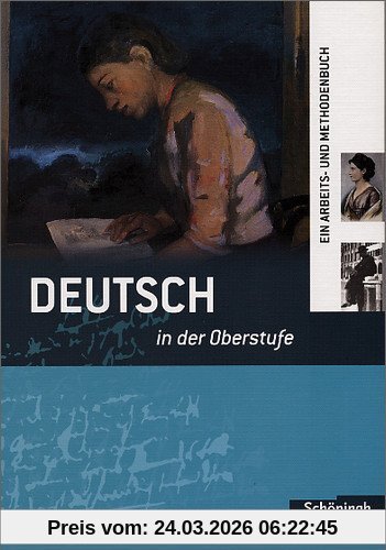 Deutsch in der Oberstufe: Schülerbuch: Ein Arbeits- und Methodenbuch
