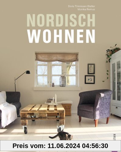 Nordisch wohnen: stylische Einrichtungsideen und Wohndesign aus Skandinavien - einzigartige Wohnideen aus dem hohen Nord