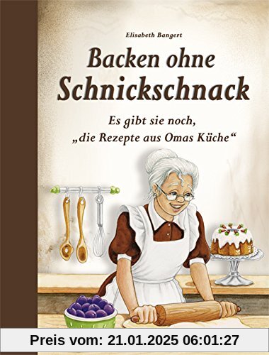 Backen ohne Schnickschnack: Es gibt sie noch, die Rezepte aus Omas Küche