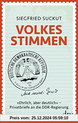 Volkes Stimmen: »Ehrlich, aber deutlich« - Privatbriefe an die DDR-Regierung (dtv Sachbuch)