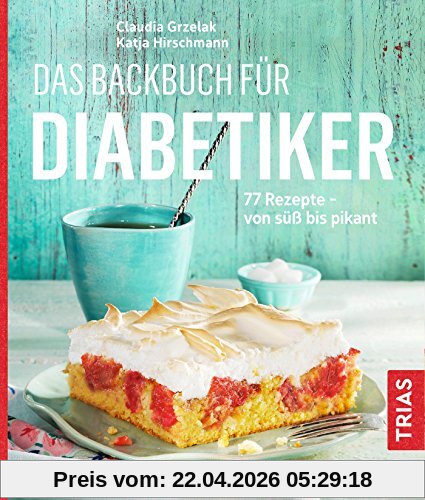 Das Backbuch für Diabetiker: 70 Rezepte - von süß bis pikant