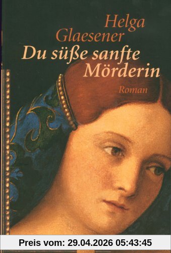 Du süße sanfte Mörderin: Roman