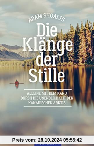 Die Klänge der Stille: Alleine mit dem Kanu durch die Unendlichkeit der kanadischen Arktis