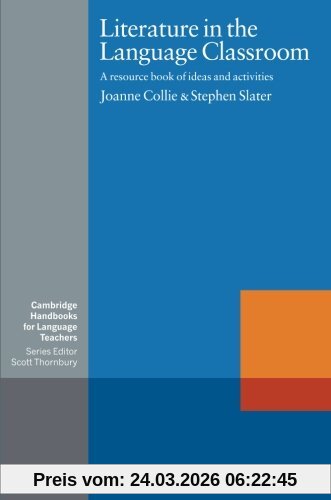 Literature in the Language Classroom: A Resource Book of Ideas and Activities (Cambridge Handbooks for Language Teachers)