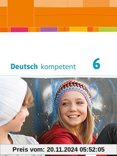 Deutsch kompetent 6. Ausgabe Bayern: Schülerbuch mit Onlineangebot Klasse 6 (Deutsch kompetent. Ausgabe für Bayern ab 20