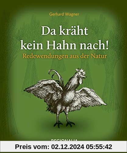 Da kräht kein Hahn nach!: Redewendungen aus der Natur (Redewendungen und Sprichwörter)