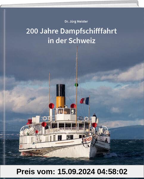 200 Jahre Dampfschifffahrt in der Schweiz