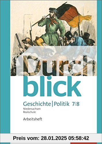 Durchblick Geschichte und Politik - Ausgabe 2015 für Realschulen in Niedersachsen: Arbeitsheft 7 / 8