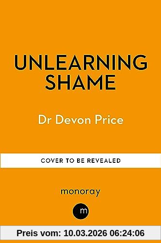 Devon Price Unlearning Shame, How Rejecting Self-Blame Culture Gives Us Real Power