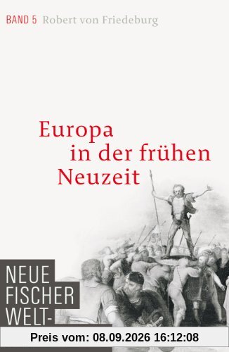 Neue Fischer Weltgeschichte. Band 5: Europa in der frühen Neuzeit