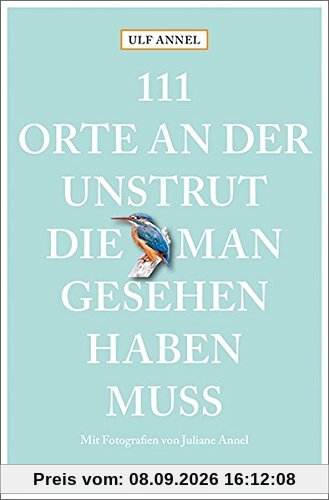 111 Orte an der Unstrut, die man gesehen haben muss: Reiseführer