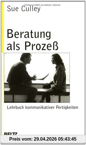 Beratung als Prozess: Lehrbuch kommunikativer Fertigkeiten: Lehrbuch kommunikativer Fähigkeiten (Beltz Taschenbuch / Soziale Arbeit)