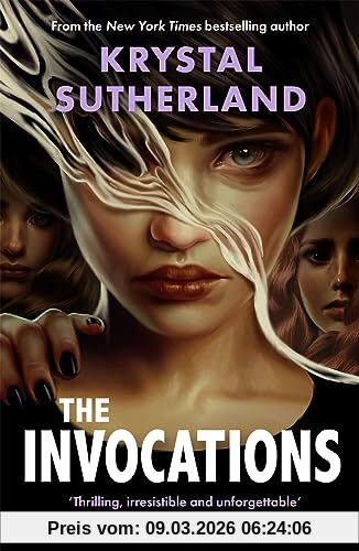The Invocations, A Gripping Fantasy Thriller From The Acclaimed Krystal Sutherland. For Fans Of Leigh Bardugo's Ninth House, Naomi Alderman's The