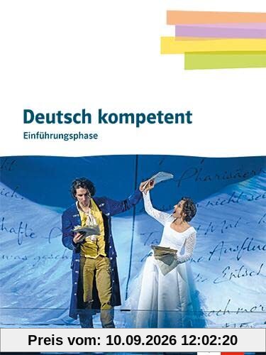Deutsch kompetent 11. Einführungsphase Gymnasium: Schulbuch mit Onlineangebot Klasse 11