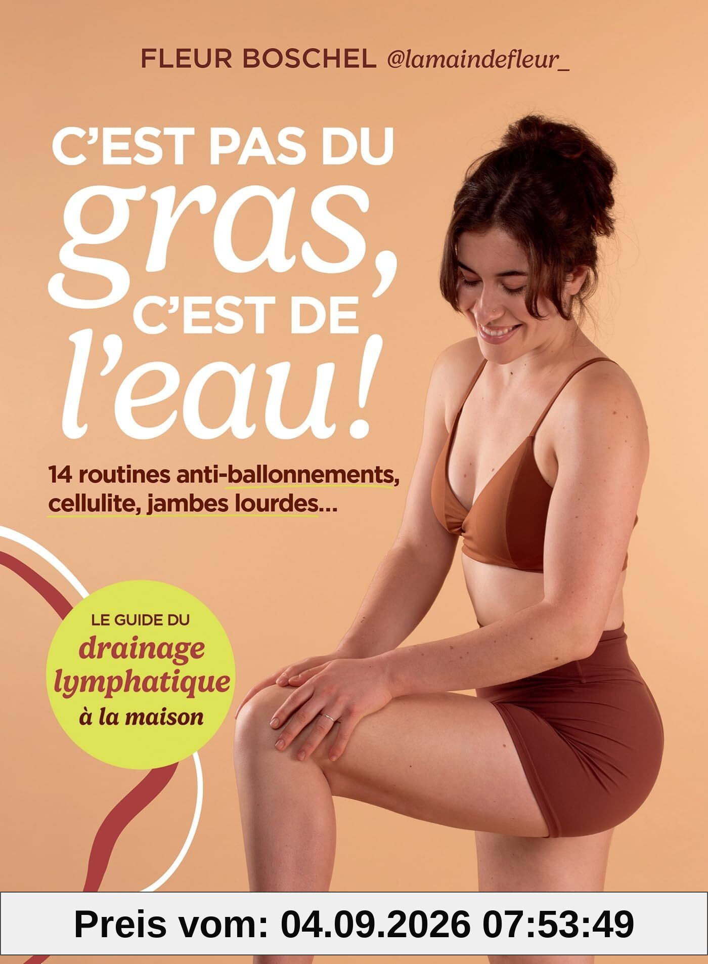 C'est pas du gras, c'est de l'eau ! : 14 routines anti-ballonnements, cellulite, jambes lourdes... : le guide du drainage lymphatique à la maison