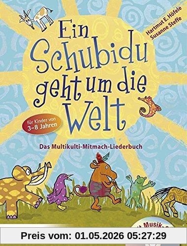 Ein Schubidu geht um die Welt: Das Multikulti-Mitmach-Liederbuch für Kinder von 3 bis 8 Jahren. Mit Musik-CD