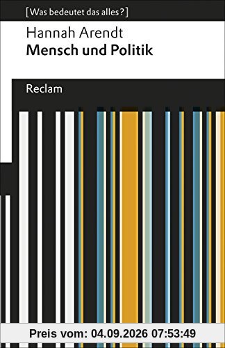 Mensch und Politik: [Was bedeutet das alles?] (Reclams Universal-Bibliothek)