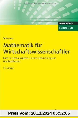 Mathematik für Wirtschaftswissenschaftler 3: Lineare Algebra, Lineare Optimierung und Graphentheorie