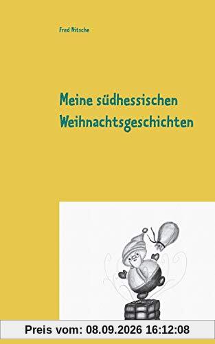 Meine südhessischen Weihnachtsgeschichten: Weihnachtliche Erzählungen
