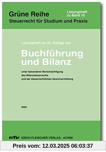 Lösungsheft zur 23. Auflage 2020: Buchführung und Bilanz (Grüne Reihe: Steuerrecht für Studium und Praxis)