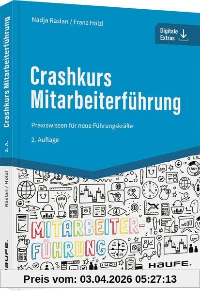 Crashkurs Mitarbeiterführung: Praxiswissen für neue Führungskräfte (Haufe Fachbuch)