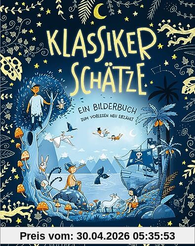 Klassikerschätze: Ein Bilderbuch zum Vorlesen neu erzählt
