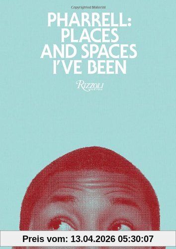 Pharrell Williams Pharrell, Places And Spaces I've Been, Places & Spaces I've Been