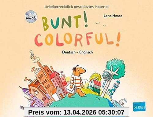 Bunt!: Kinderbuch Deutsch-Englisch mit mehrsprachiger Hör-CD + MP3-Hörbuch zum Download