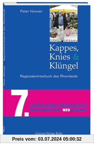 Kappes, Knies und Klüngel: Regionalwörterbuch des Rheinlands