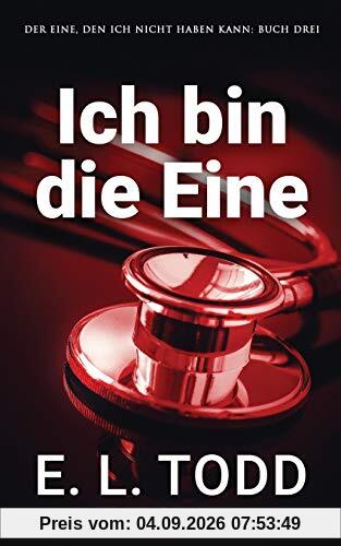 Ich bin die Eine (Der Eine, den ich nicht haben kann, Band 3)