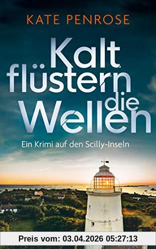 Kalt flüstern die Wellen: Ein Krimi auf den Scilly-Inseln (Ben Kitto ermittelt auf den Scilly-Inseln, Band 3)