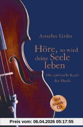 Höre, so wird deine Seele leben: Die spirituelle Kraft der Musik
