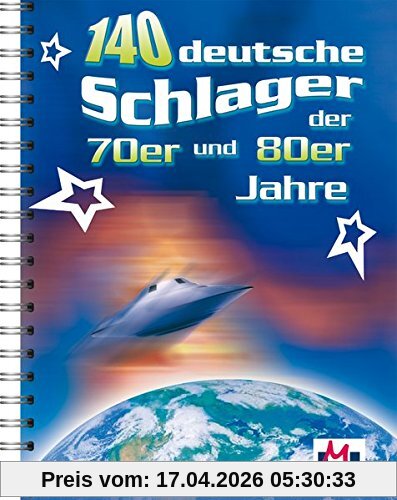 140 Deutsche Schlager der 70er und 80er Jahre: Songbook für Gitarre, Gesang, Keyboard