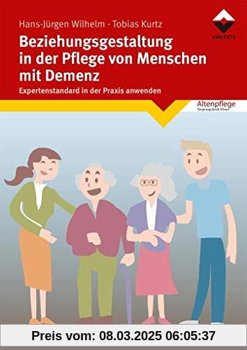 Beziehungsgestaltung in der Pflege von Menschen mit Demenz: Expertenstandard in der Praxis anwenden