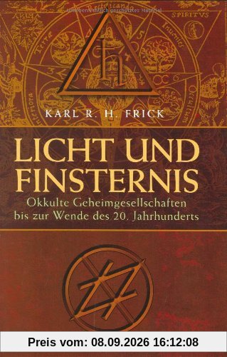 Licht und Finsternis: Gnostisch-theosopische und freimaurerische-okkulte Geheimgesellschaften bis zur Wende des 20. Jahrhunderts