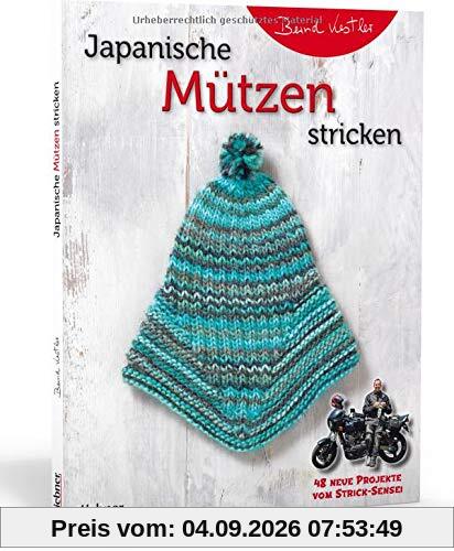 Japanische Mützen stricken. 48 neue Projekte vom Strick-Sensei. Klassische & witzige Mützen: von Baskenmütze bis Kindermütze, von Zopfmuster bis Waffelmuster. Einfache Strickmuster auch für Anfänger!