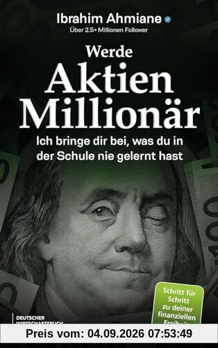 Werde Aktien-Millionär: Ich bringe dir bei, was du in der Schule nie gelernt hast. Wie du an der Börse echtes Vermögen aufbaust mit Professor Finanzen.
