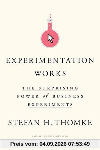 Experimentation Works: The Surprising Power of Business Experiments