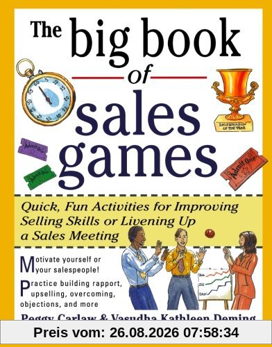Peggy Carlaw The Big Book Of Sales Games, Quick, Fun Activities For Improving Selling Skills Or Livening Up A Sales Meeting (Big Book Of Business Games)