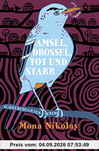 Amsel, Drossel, tot und starr: Schrebergartenkrimi (Manne Nowak ermittelt, Band 2)