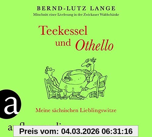 Teekessel Und Othello, Meine Sächsischen Lieblingswitze. Gesprochen Von Bernd-Lutz Lange